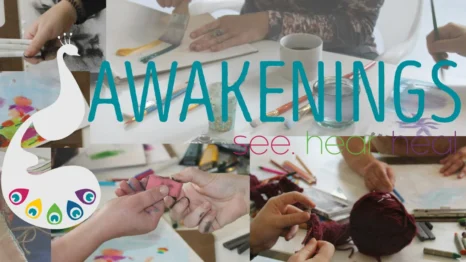 Collage of hands creating art with paint, pencils, and yarn; overlaid text reads "AWAKENINGS see. hear. heal." with a stylized peacock on the left.