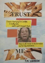 A collage with hands reaching toward each other, the word "TRUST ME," a woman sticking out her tongue, and yellow text blocks with a personal message about regret and making amends.