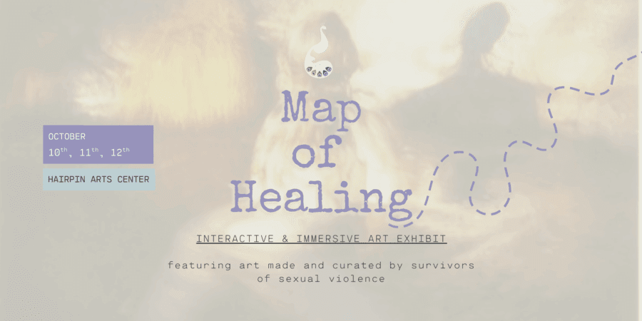 Poster for "Map of Healing" art exhibit, October 10-12 at Hairpin Arts Center, featuring art by survivors of sexual violence; background has two blurred human figures.