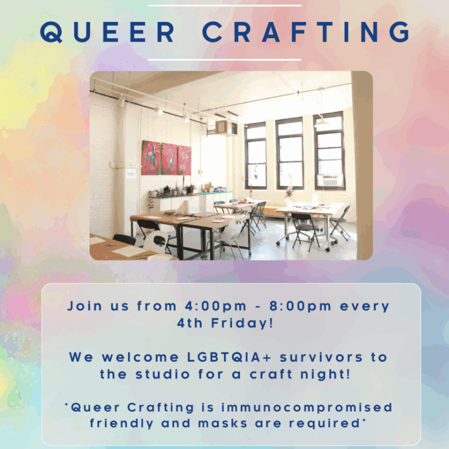 Flyer for "Queer Crafting" shows a bright, open craft studio with tables and chairs. Event welcomes LGBTQIA+ survivors, occurs every 4th Friday, and requires masks for safety.