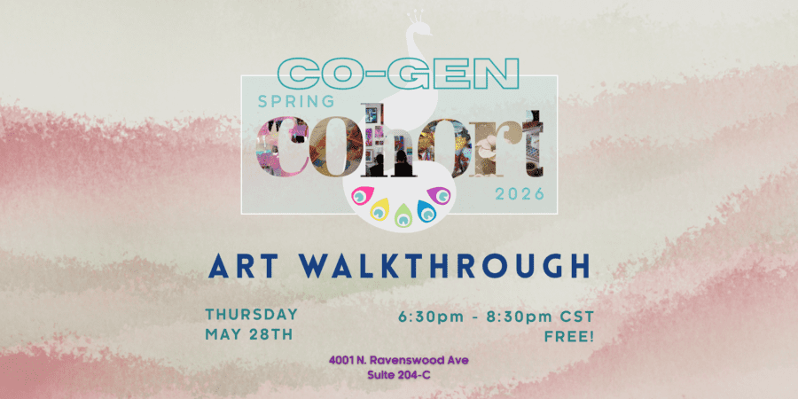 Event flyer for "CO-GEN Spring Cohort 2026 Art Walkthrough" on Thursday, May 28th, 6:30–8:30pm CST, at 4001 N. Ravenswood Ave, Suite 204-C; free admission.
