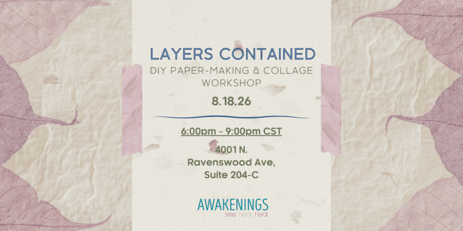 Event flyer for "Layers Contained" DIY paper-making and collage workshop on 8/18/26, 6–9pm CST, at 4001 N. Ravenswood Ave, Suite 204-C. Hosted by Awakenings.